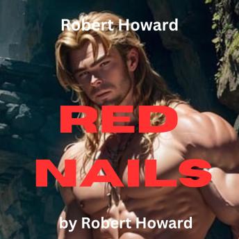 Robert Howard:  Red Nails: Conan the Barbarian fights and loves a woman pirate as fierce as himself.