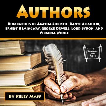 Authors: Biographies of Agatha Christie, Dante Alighieri, Ernest Hemingway, George Orwell, Lord Byron, and Virginia Woolf