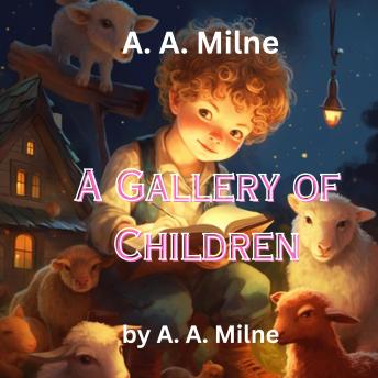 Download A.A. Milne:  A Gallery of Children by A. A. Milne