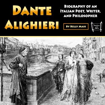 Dante Alighieri: Biography of an Italian Poet, Writer, and Philosopher