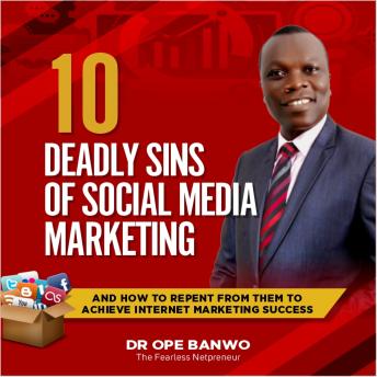 Deadly Sins Of Social Media Marketing: How To Repent From Them To Achieve Internet Marketing Success