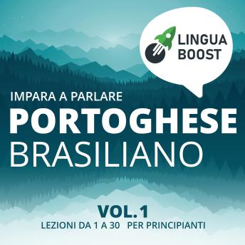 [Italian] - Impara a parlare portoghese brasiliano vol. 1: Lezioni da 1 a 30. Per principianti.