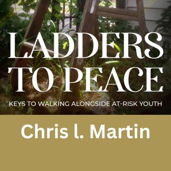 Ladders to Peace: Keys To Walking Alongside At-Risk Youth
