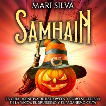 [Spanish] - Samhain: La guía definitiva de Halloween y cómo se celebra en la wicca, el druidismo y el paganismo celta