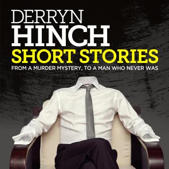 SHORT STORIES: FROM A MURDER MYSTERY, TO A MAN WHO NEVER WAS