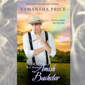 The Determined Amish Bachelor: Amish Romance