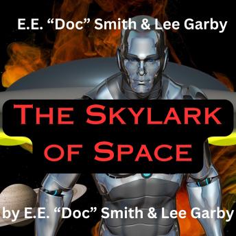 E.E.'Doc' Smith & Lee Garby: The Skylark of Space