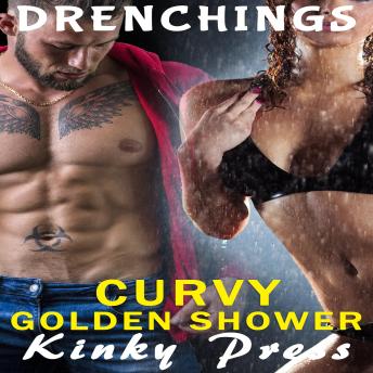 Curvy Golden Shower: Drenchings