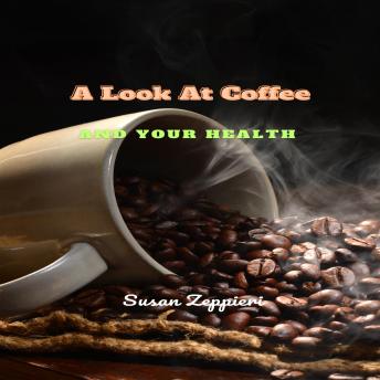 Download Look At Coffee And Your Health by Susan Zeppieri