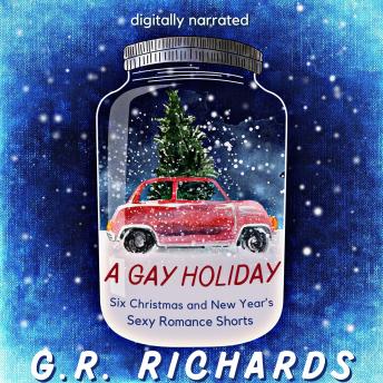 A Gay Holiday: Six Christmas and New Year’s Sexy Romance Shorts