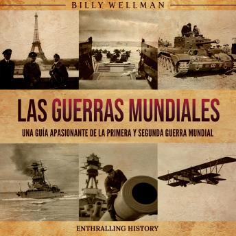 [Spanish] - Las Guerras Mundiales: Una guía apasionante de la Primera y Segunda Guerra Mundial
