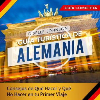 [Spanish] - Guía turística de Alemania: : Consejos de qué hacer y qué no hacer en tu primer viaje - Guía Completa (Spanish Edition)