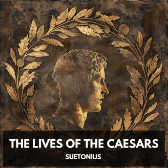 Download Lives of the Caesars (Unabridged) by Suetonius