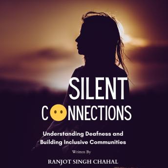 Silent Connections: Understanding Deafness and Building Inclusive Communities