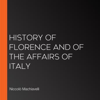 History of Florence and of the affairs of Italy