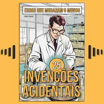 [Portuguese] - 25 Invenções Acidentais: Histórias Surpreendentes de Erros que Mudaram o Mundo