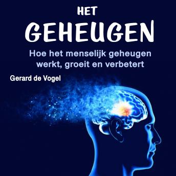 [Dutch; Flemish] - Het geheugen: Hoe het menselijk geheugen werkt, groeit en verbetert