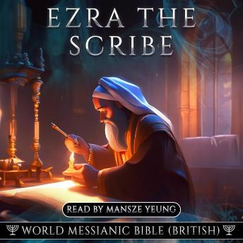 Download Ezra the Scribe World Messianic Bible (British Edition) Audio Bible Old Testament KJV NKJV by World Messianic Bible, Bible Translators