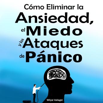 [Spanish] - Guía Practica de Cómo Eliminar la Ansiedad, el Miedo y los Ataques de Pánico: (Método comprobado contra la ansiedad generalizada)