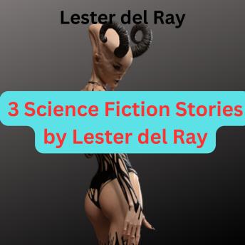 Download Lester del Ray:  3 Science Fiction Stories by Lester del Ray by Lester Del Ray
