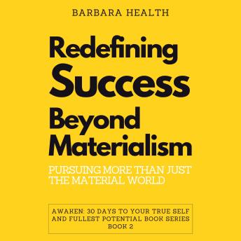 Redefining Success Beyond Materialism: Pursuing More than Just the Material World