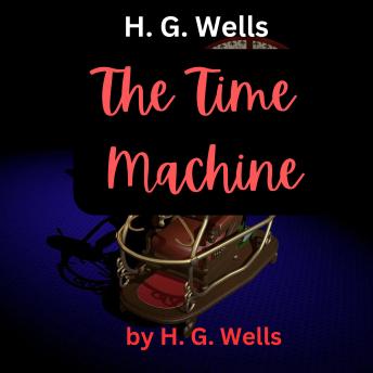 H.G.Wells : The Time Machine: Meet the Morlocks .. our descendants