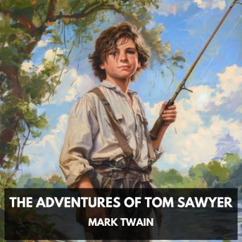 The Adventures of Tom Sawyer (Unabridged)