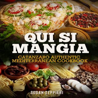 Download Qui si mangia: Catanzaro authentic Mediterranean Cookbook by Susan Zeppieri