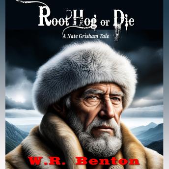 Root Hog or Die: A Nate Grisham Tale
