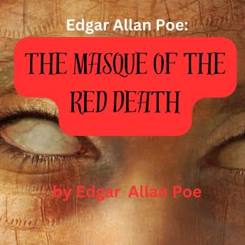 Edgar Allan Poe: THE MASQUE OF THE RED DEATH