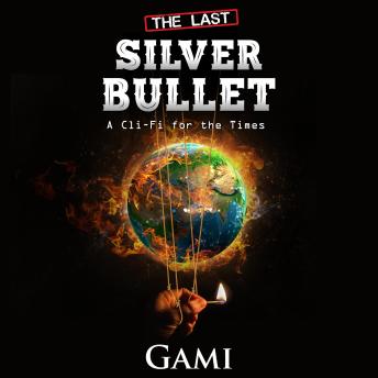 The Last Silver Bullet: A Cli-Fi for the times