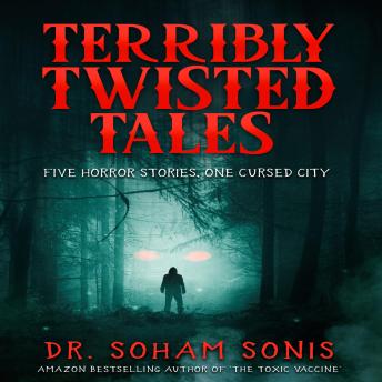 Download Terribly Twisted Tales: Five Horror Stories, One Cursed City by Soham Sonis