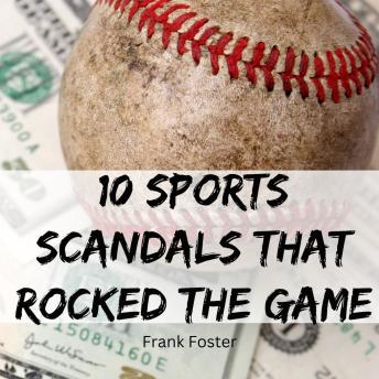 Download 10 Sports Scandals That Rocked the Game by Frank Foster