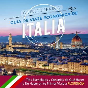 [Spanish] - Guía de Viaje económica de Italia:: Tips esenciales y consejos de qué hacer y no hacer en tu primer viaje a Florencia (Spanish Edition)