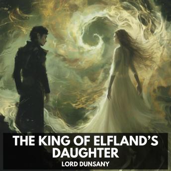 The King of Elfland’s Daughter (Unabridged)