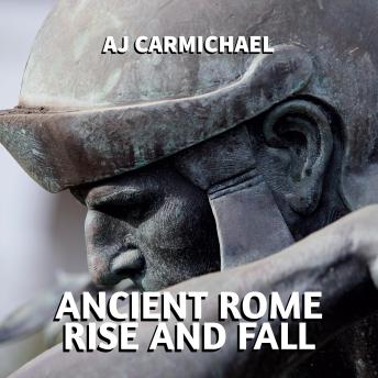Ancient Rome, Rise and Fall: Engineering and the Quest for Empire