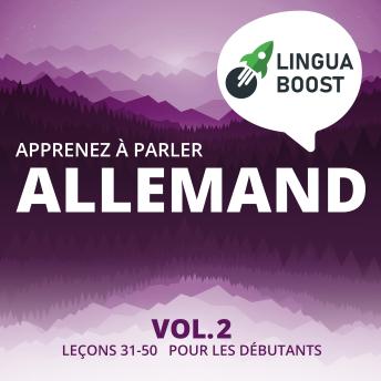 [French] - Apprenez à parler allemand Vol. 2: Leçons 31-50. Pour les débutants.