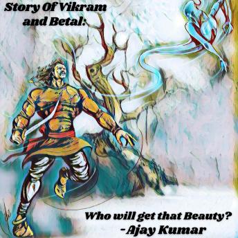 Story of Vikram and Betal : Who will get that Beauty ?