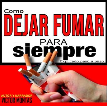 [Spanish] - Como dejar de fumar para siempre Explicado paso a paso: Como dejar de fumar para siempre Explicado paso a paso