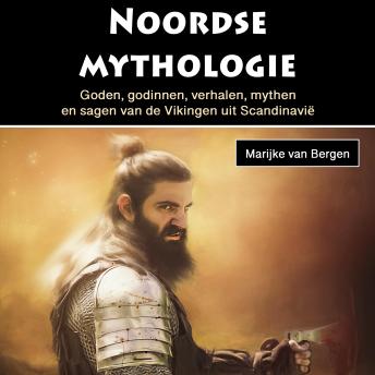 Download Noordse mythologie: Goden, godinnen, verhalen, mythen en sagen van de Vikingen uit Scandinavië by Marijke Van Bergen