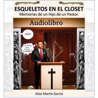 [Spanish] - Esqueletos en el Closet - Memorias de un hijo de un Pastor.