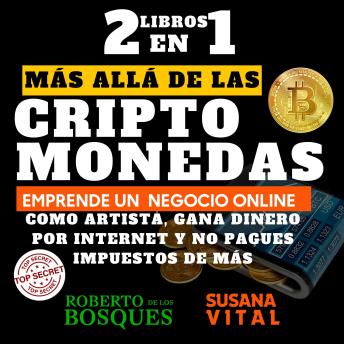 [Spanish] - 2 libros en 1 Más allá de las CRIPTOMONEDAS: Emprende un negocio online como artista, gana dinero por internet y no pagues impuestos de más