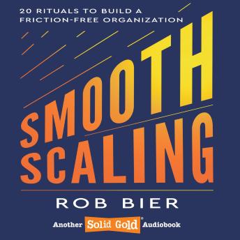 Smooth Scaling: 20 Rituals to Build a Friction-Free Organization
