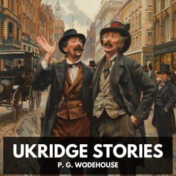 Ukridge Stories (Unabridged)