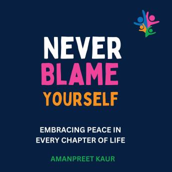 Never Blame Yourself: Embracing Peace in Every Chapter of Life