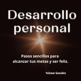 [Spanish] - Desarrollo personal: Pasos sencillos para alcanzar tus metas y ser feliz.