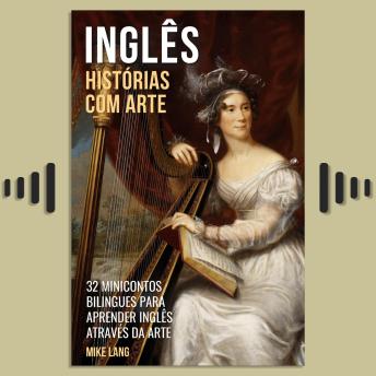 Download Inglês - Histórias com Arte: 32 Minicontos Bilingues Para Aprender Inglês Através da Arte by Mike Lang