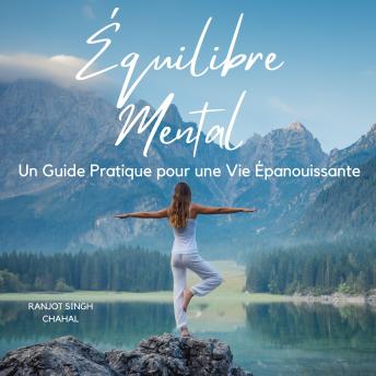 [French] - Équilibre Mental: Un Guide Pratique pour une Vie Épanouissante