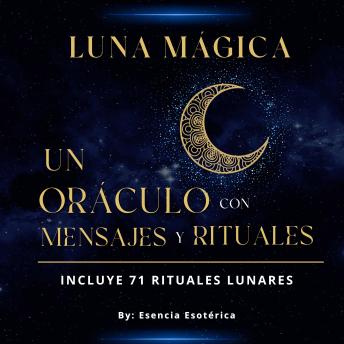 Luna mágica: Un oráculo con mensajes y rituales: Incluye 71 rituales lunares