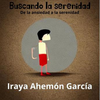 Buscando la serenidad: De la ansiedad a la serenidad